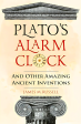 Plato s Alarm Clock: And Other Amazing Ancient Inventions Hot on Sale