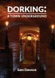 Dorking: A Town Underground by Sam Dawson Discount