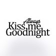 Always Kiss Me Goodnight For Sale