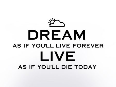 Dream as if you ll live forever Hot on Sale